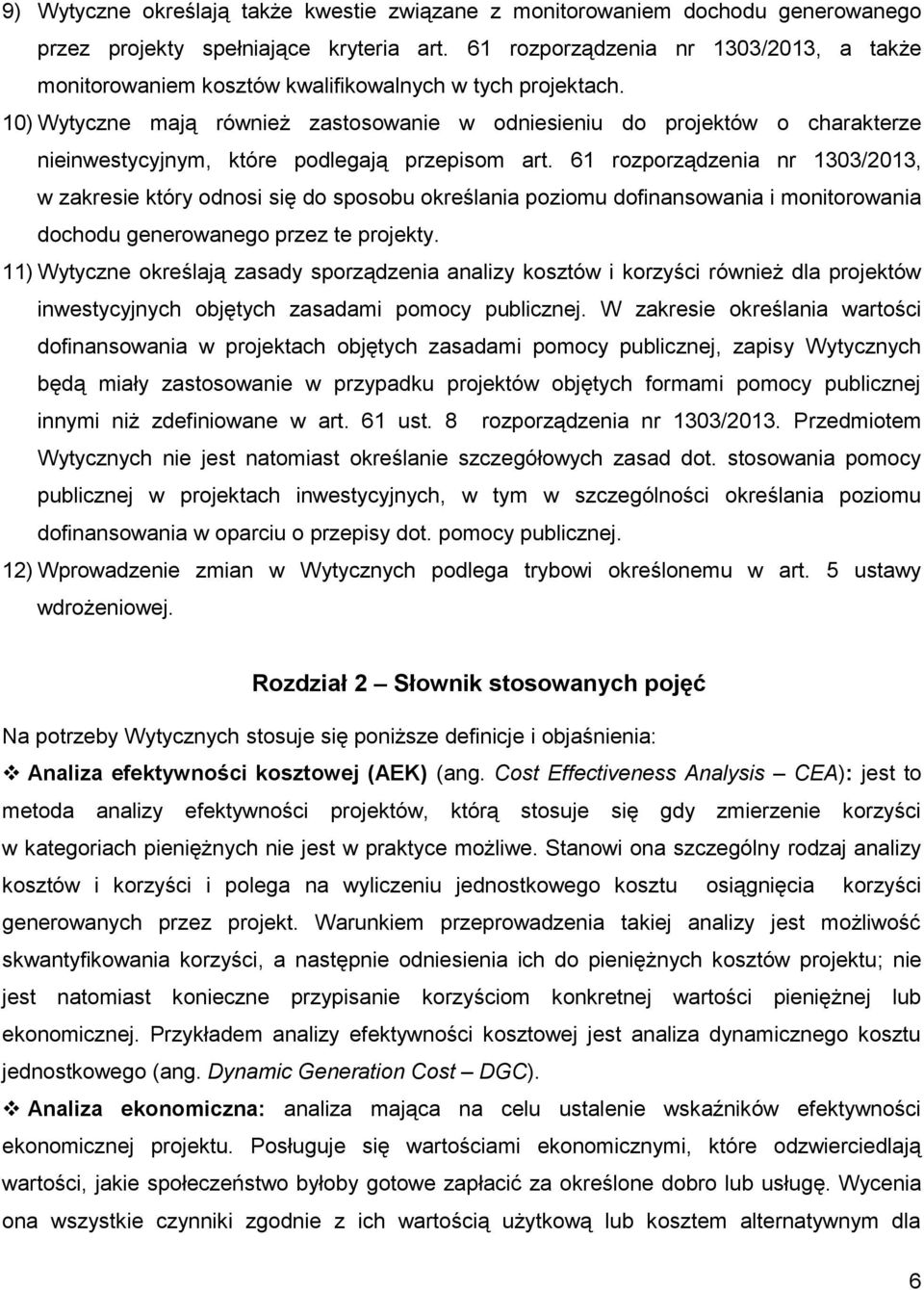 10) Wytyczne mają również zastosowanie w odniesieniu do projektów o charakterze nieinwestycyjnym, które podlegają przepisom art.