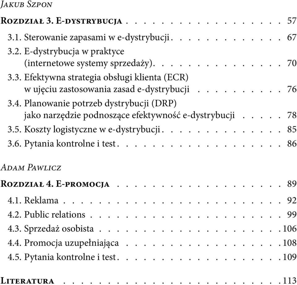 .................. 86 Adam Pawlicz Rozdział 4. E-promocja.................... 89 4.1. Reklama.......................... 92 4.2. Public relations....................... 99 4.3. Sprzedaż osobista.