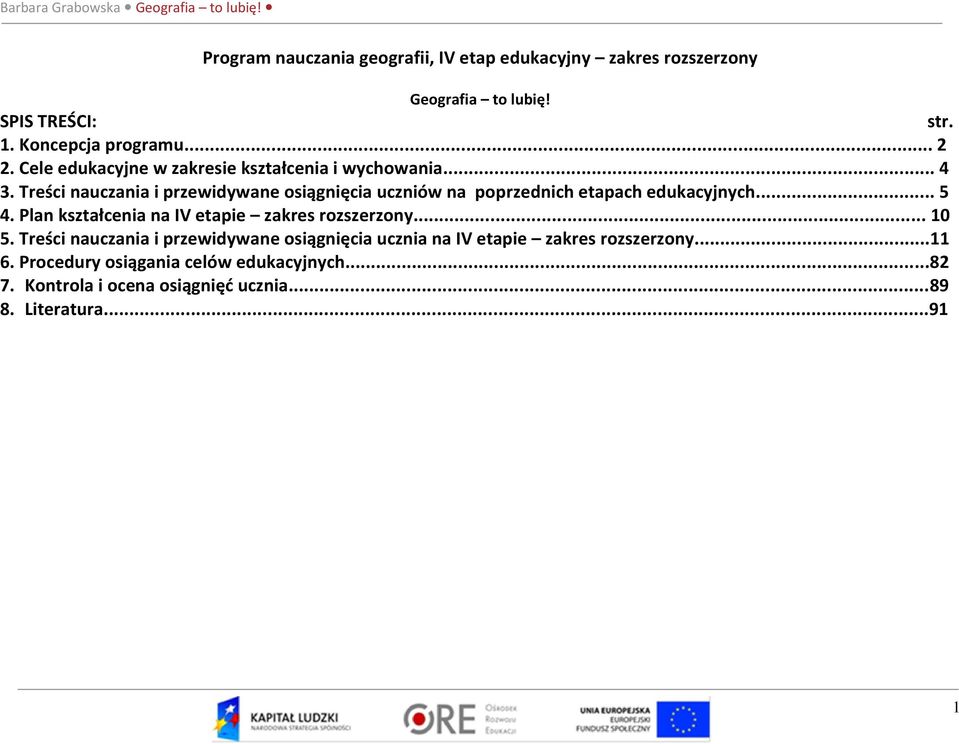 Treści nauczania i przewidywane osiągnięcia uczniów na poprzednich etapach edukacyjnych... 5 4.