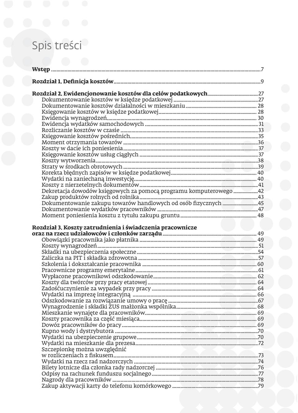 .. 31 Rozliczanie kosztów w czasie...33 Księgowanie kosztów pośrednich...35 Moment otrzymania towarów...36 Koszty w dacie ich poniesienia...37 Księgowanie kosztów usług ciągłych...37 Koszty wytworzenia.