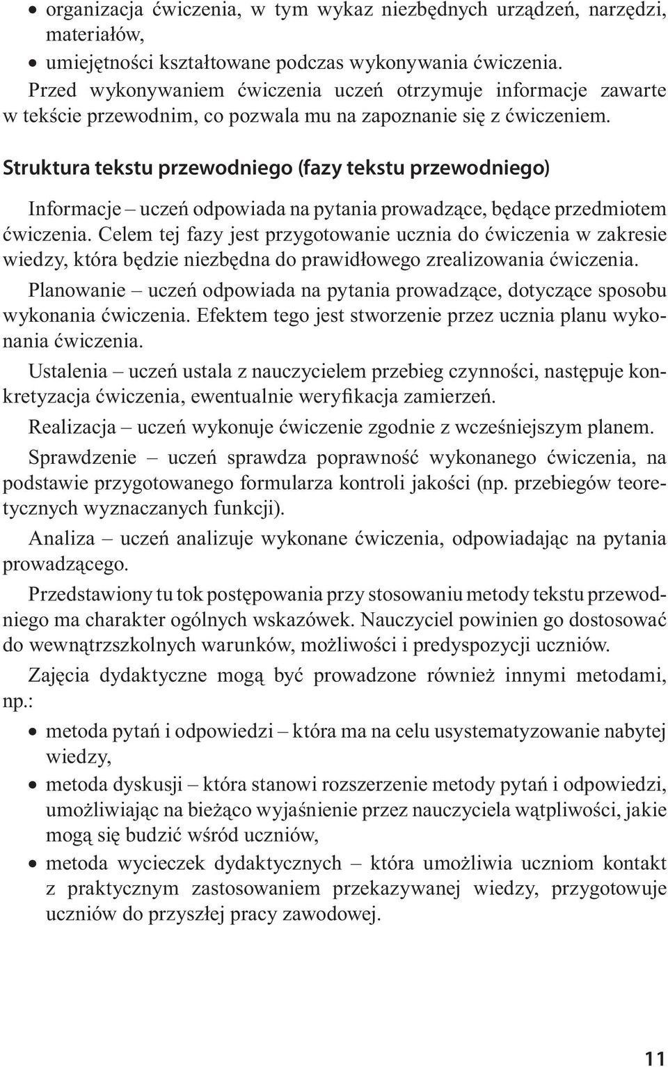 Struktura tekstu przewodniego (fazy tekstu przewodniego) Informacje uczeń odpowiada na pytania prowadzące, będące przedmiotem ćwiczenia.