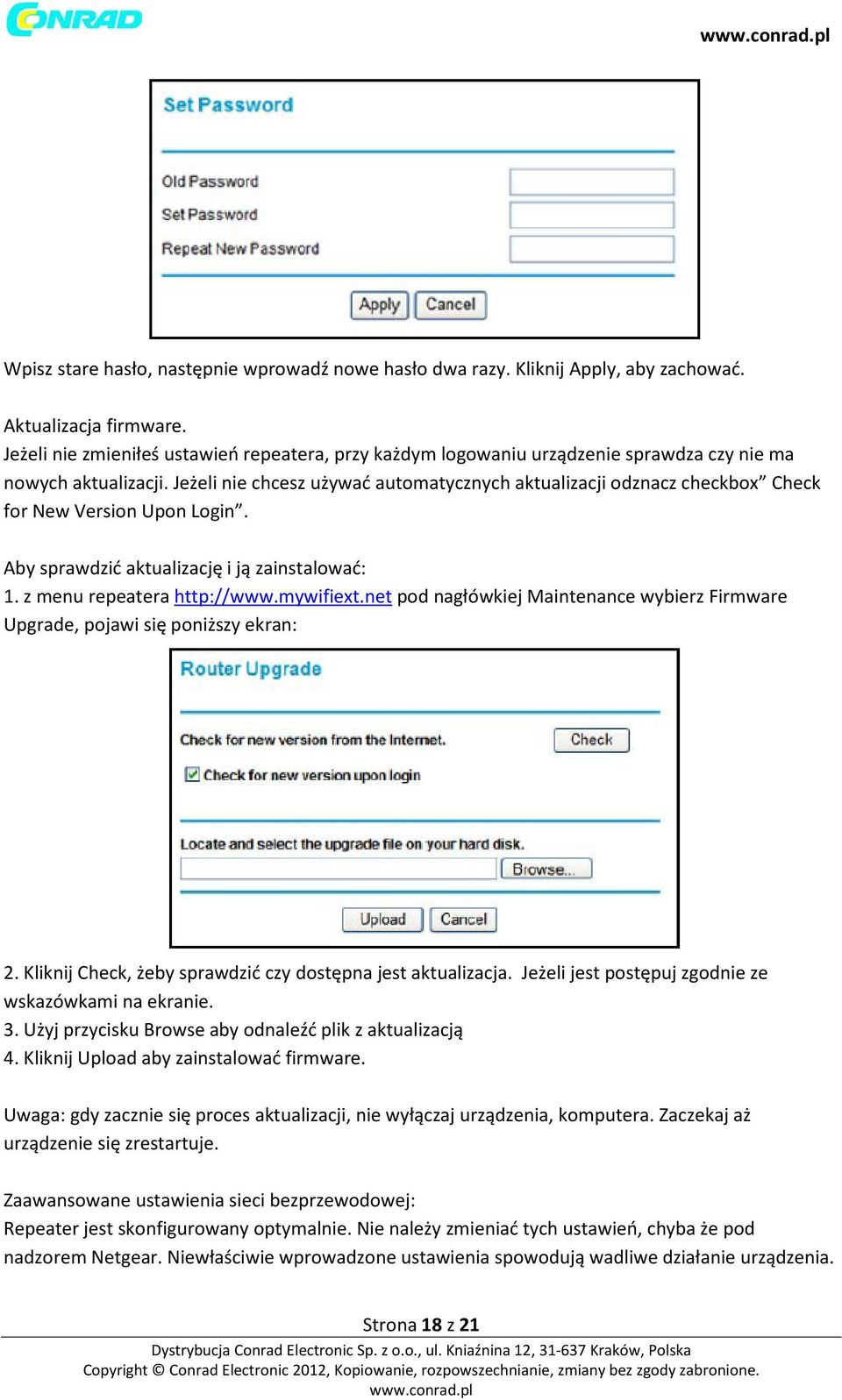 Jeżeli nie chcesz używać automatycznych aktualizacji odznacz checkbox Check for New Version Upon Login. Aby sprawdzić aktualizację i ją zainstalować: 1. z menu repeatera http://www.mywifiext.