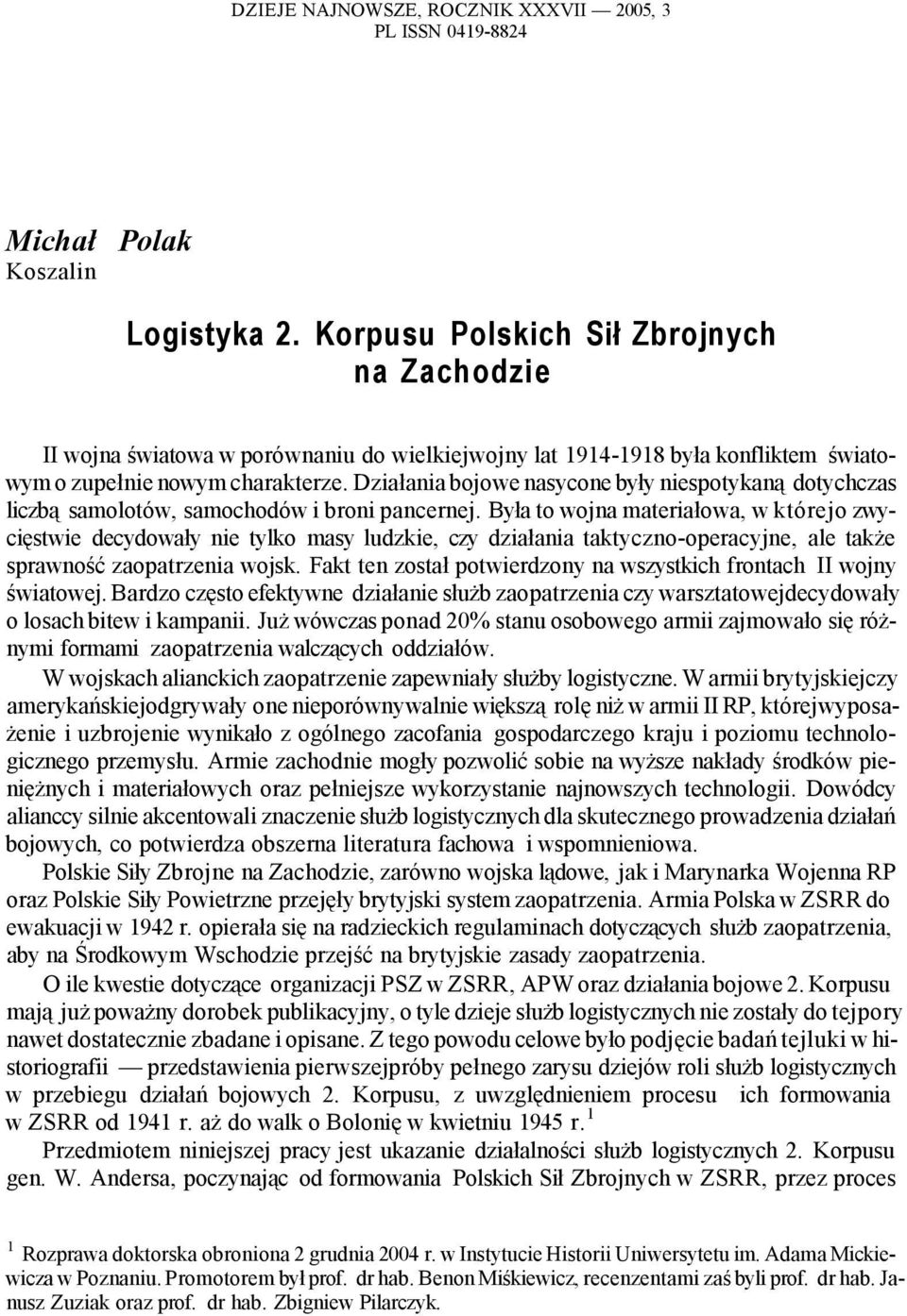 Działania bojowe nasycone były niespotykaną dotychczas liczbą samolotów, samochodów i broni pancernej.