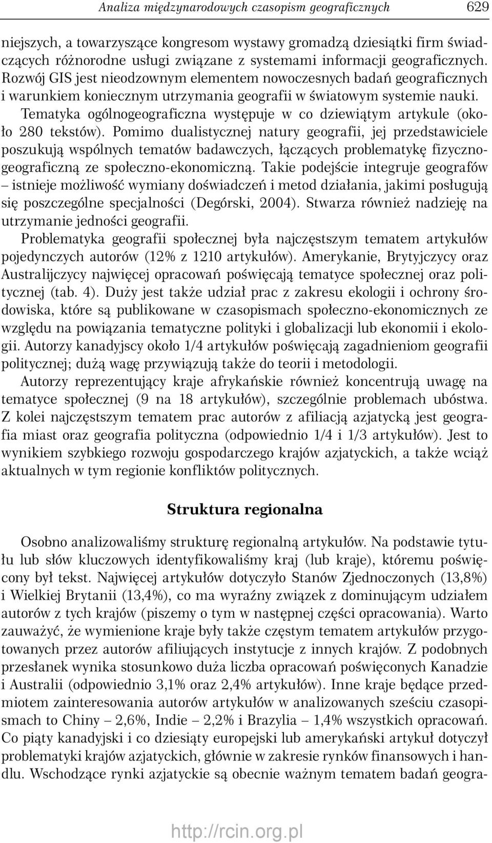 Tematyka ogólnogeograficzna występuje w co dziewiątym artykule (około 8 tekstów).