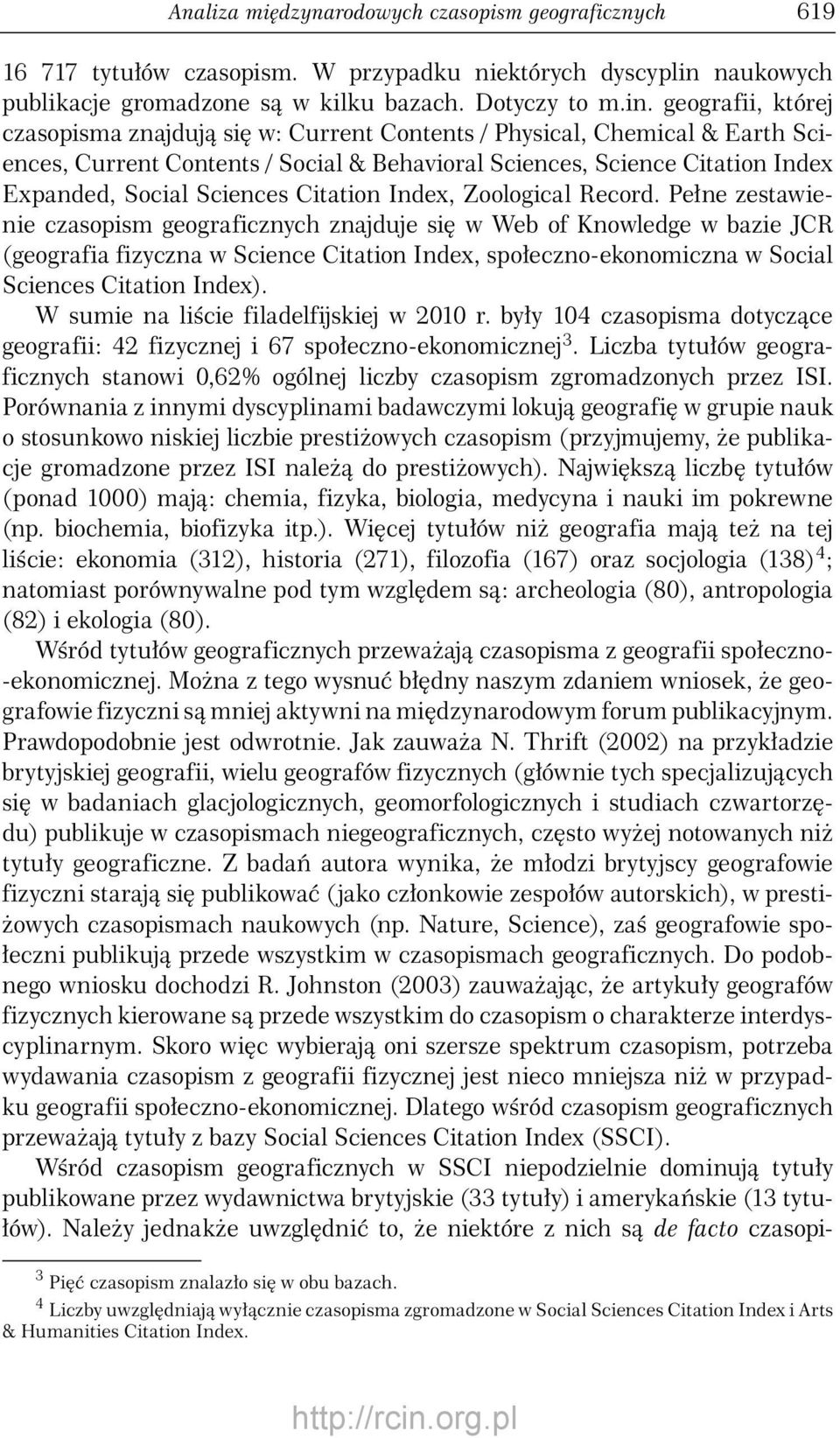 geografii, której czasopisma znajdują się w: Current Contents / Physical, Chemical & Earth Sciences, Current Contents / Social & Behavioral Sciences, Science Citation Index Expanded, Social Sciences