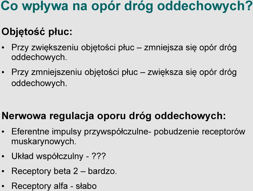 Przy zmniejszeniu objętości płuc zwiększa się opór dróg oddechowych.