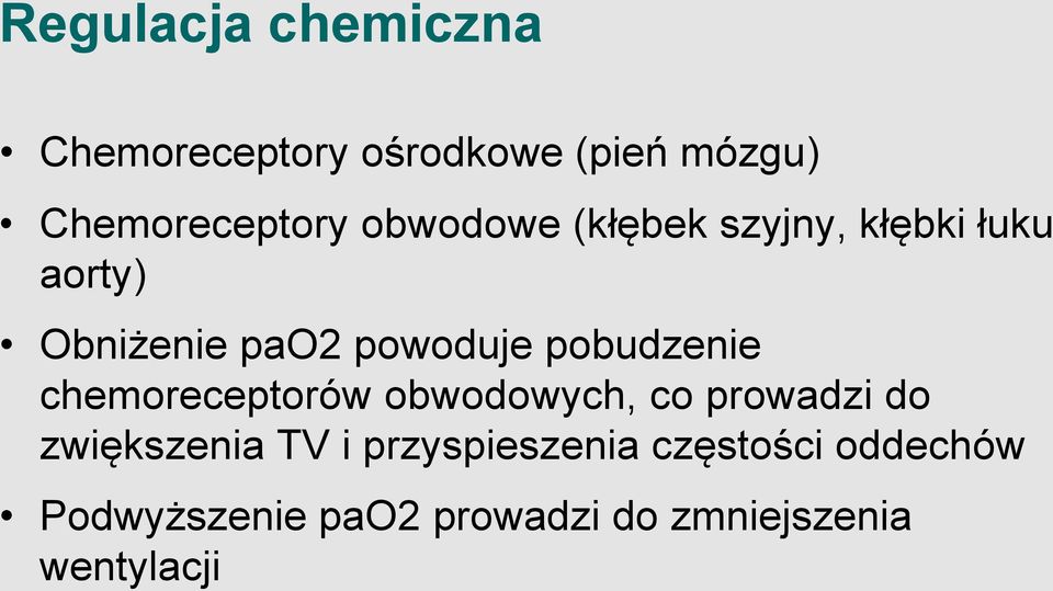 pobudzenie chemoreceptorów obwodowych, co prowadzi do zwiększenia TV i