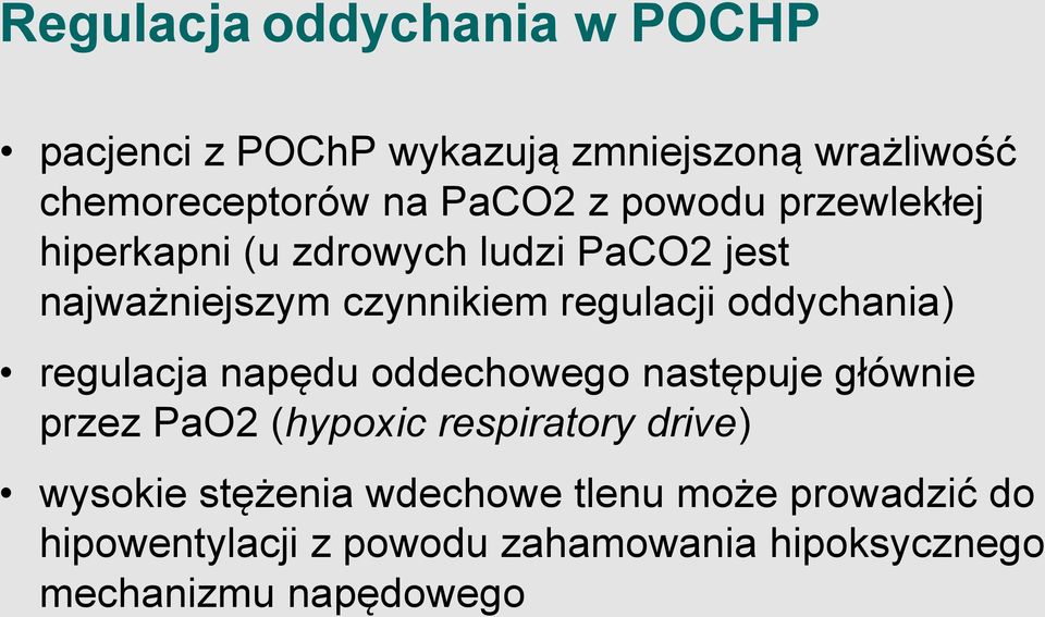 oddychania) regulacja napędu oddechowego następuje głównie przez PaO2 (hypoxic respiratory drive)