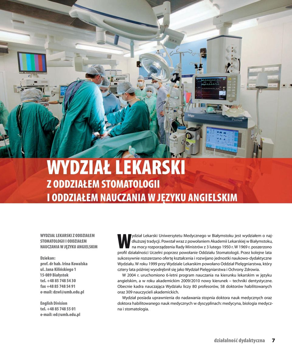 pl english Division tel. +48 85 748 55 01 e-mail: ed@umb.edu.pl Wydział Lekarski Uniwersytetu Medycznego w Białymstoku jest wydziałem o najdłuższej tradycji.