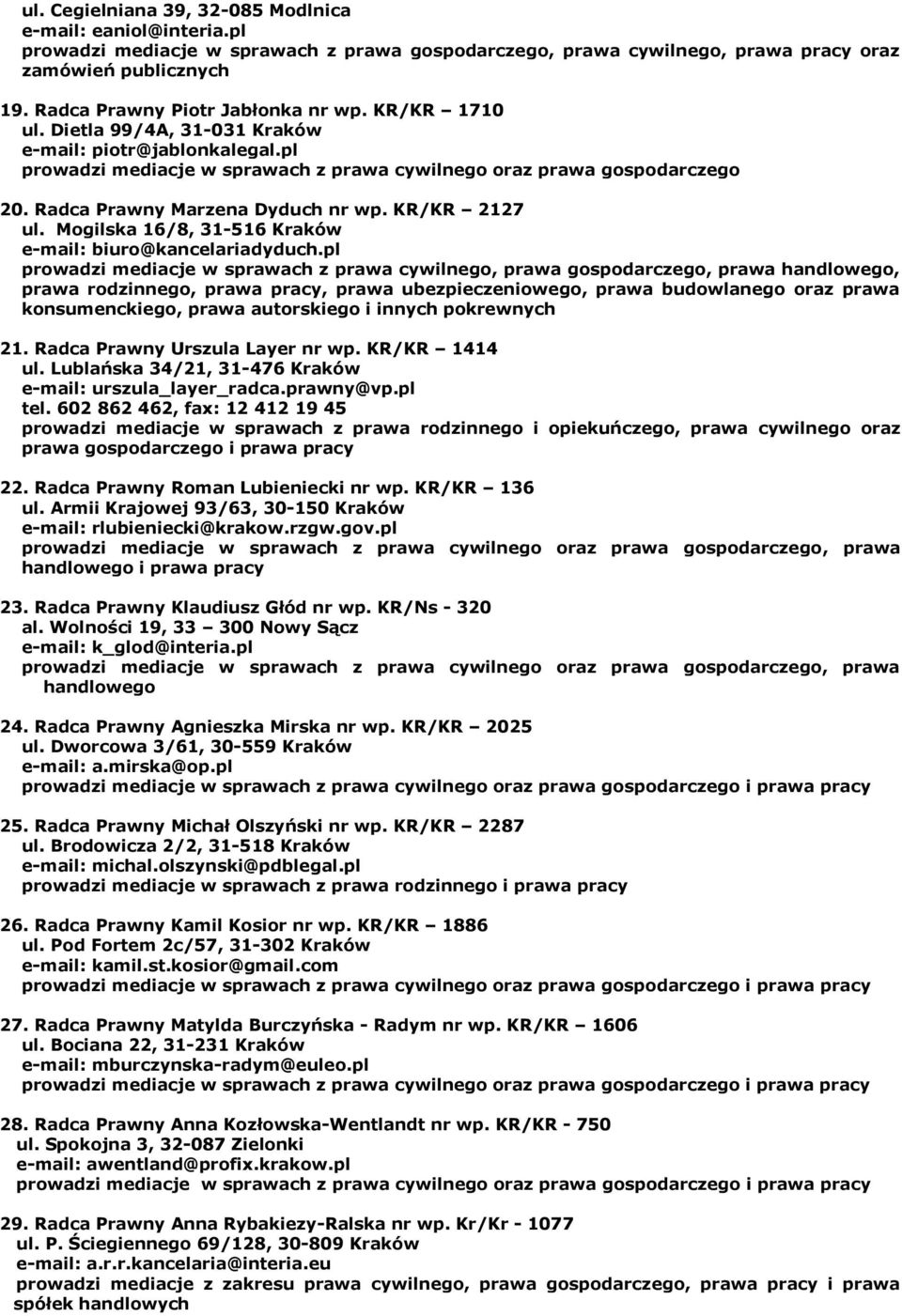 Mogilska 16/8, 31-516 Kraków biuro@kancelariadyduch.