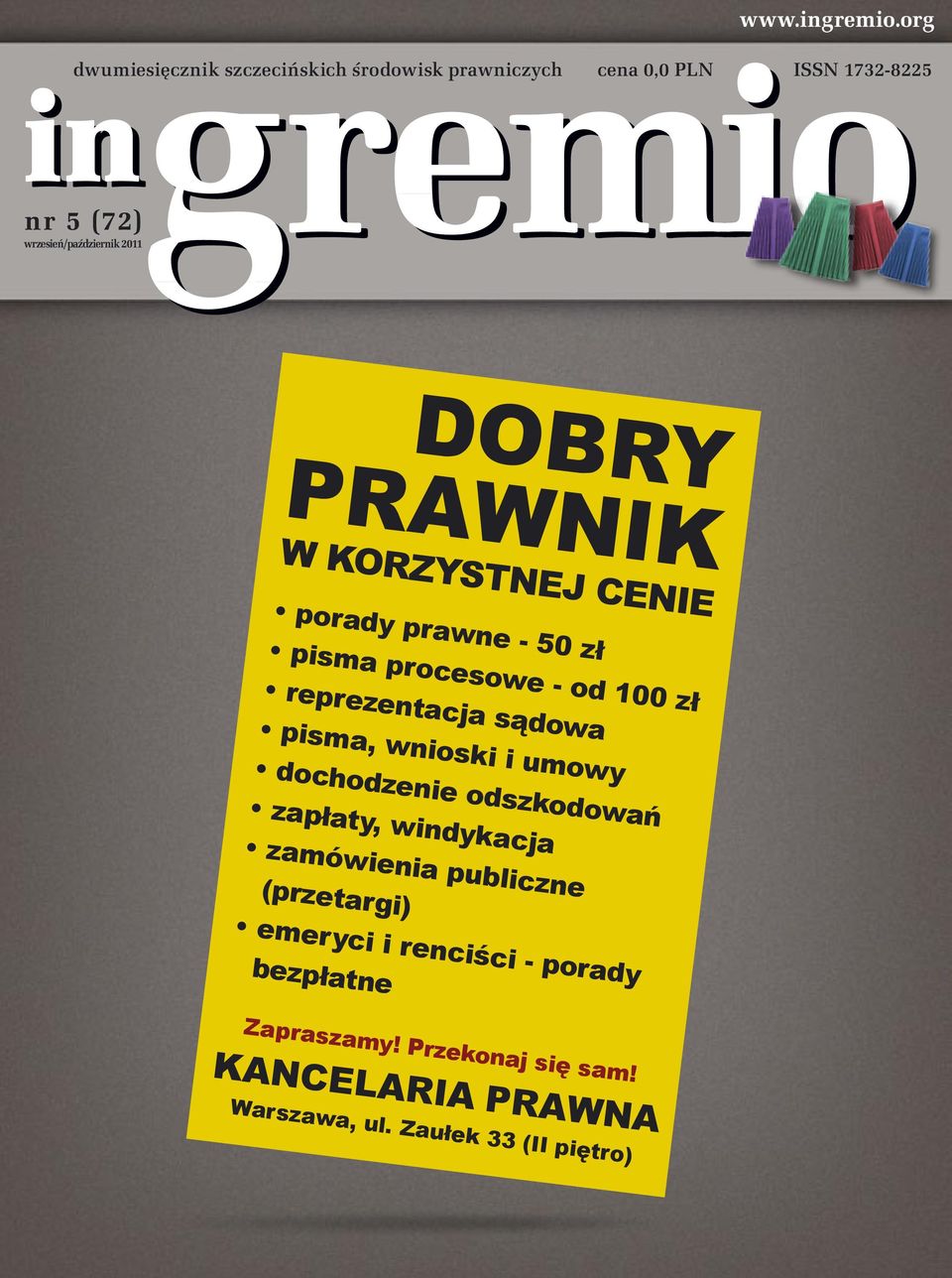 2011 DOBRY PRAWNIK W KORZYSTNEJ CENIE porady prawne - 50 zł pisma procesowe - od 100 zł reprezentacja sądowa