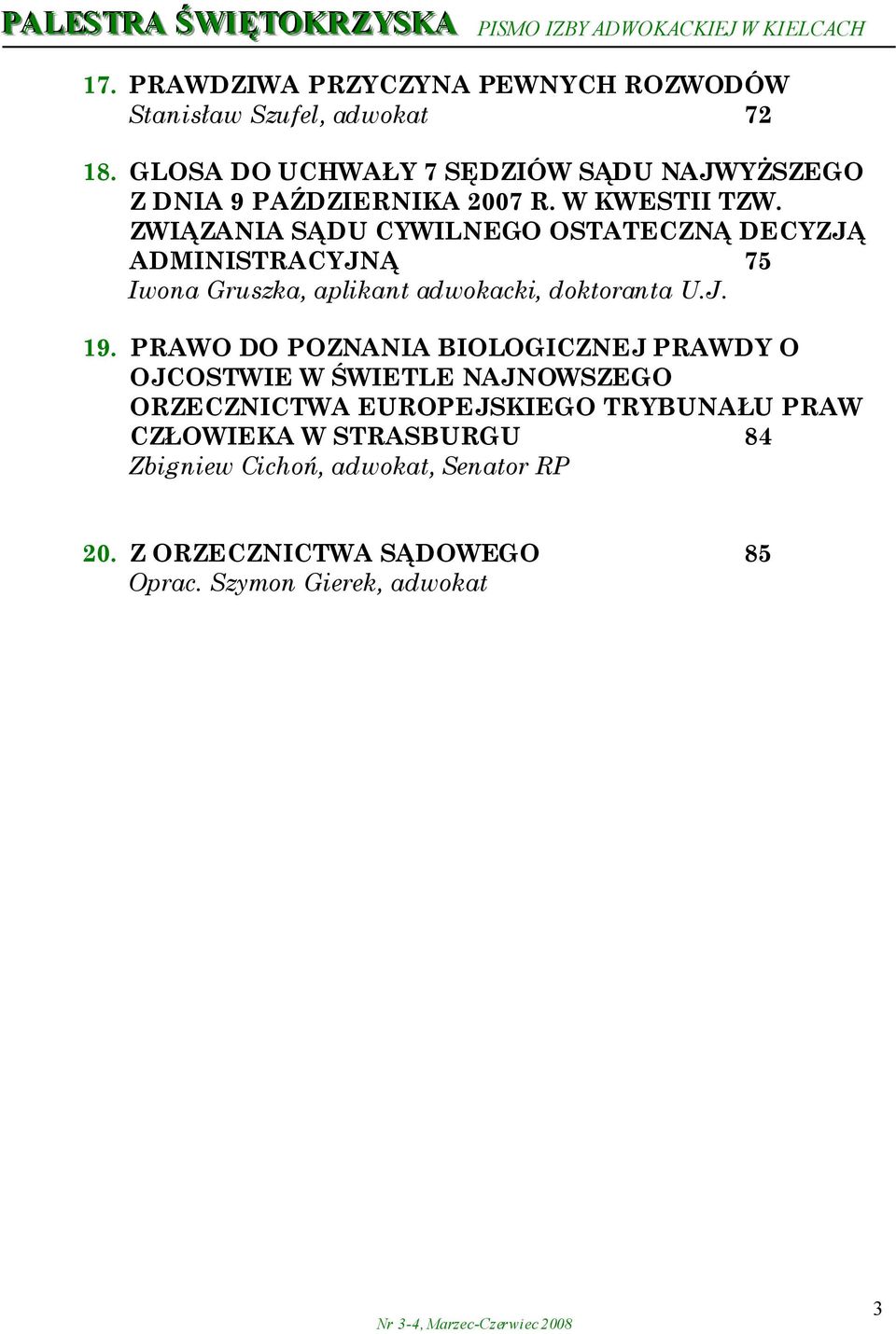 ZWIĄZANIA SĄDU CYWILNEGO OSTATECZNĄ DECYZJĄ ADMINISTRACYJNĄ 75 Iwona Gruszka, aplikant adwokacki, doktoranta U.J. 19.