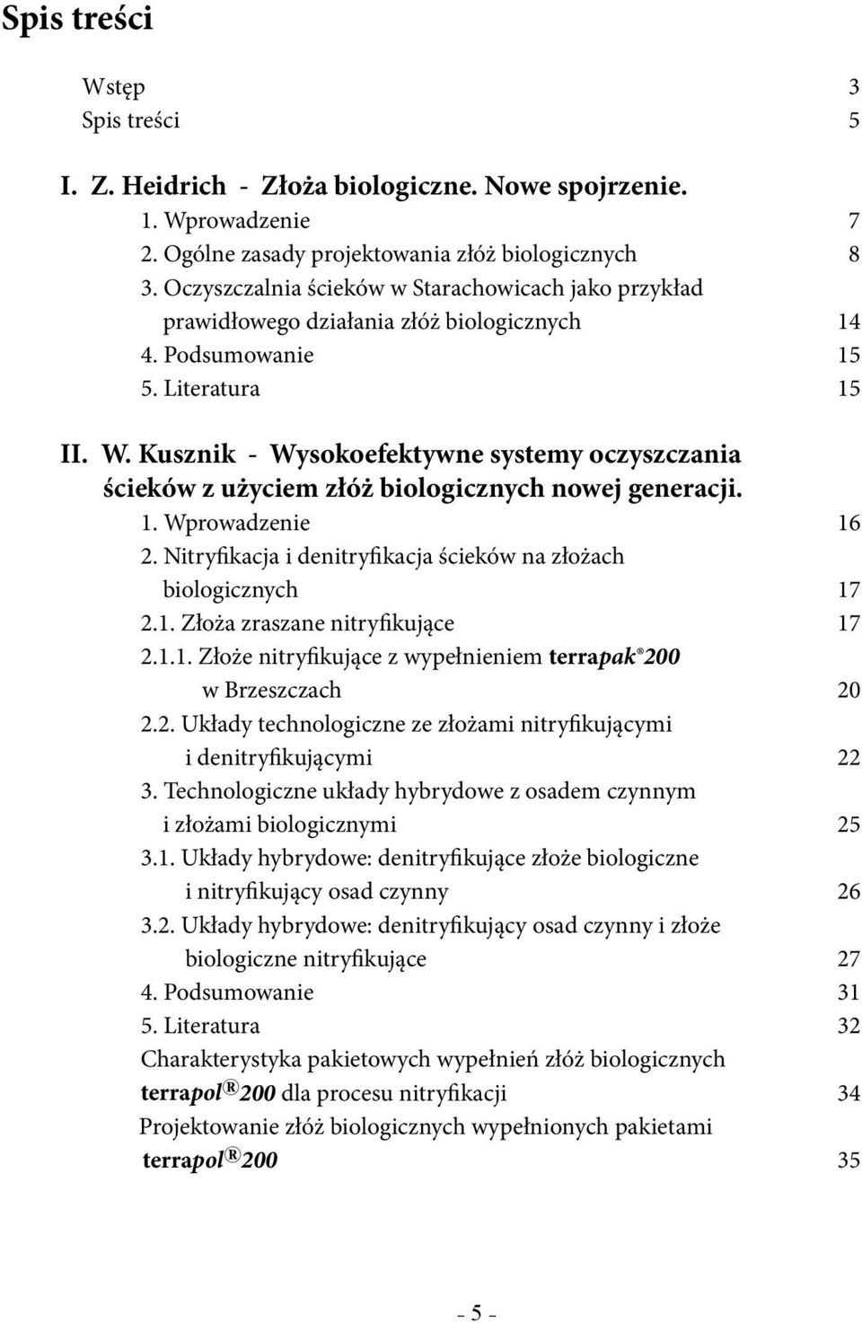 Kusznik - Wysokoefektywne systemy oczyszczania ścieków z użyciem złóż biologicznych nowej generacji. 1. Wprowadzenie 16 2. Nitryfikacja i denitryfikacja ścieków na złożach biologicznych 17 2.1. Złoża zraszane nitryfikujące 17 2.