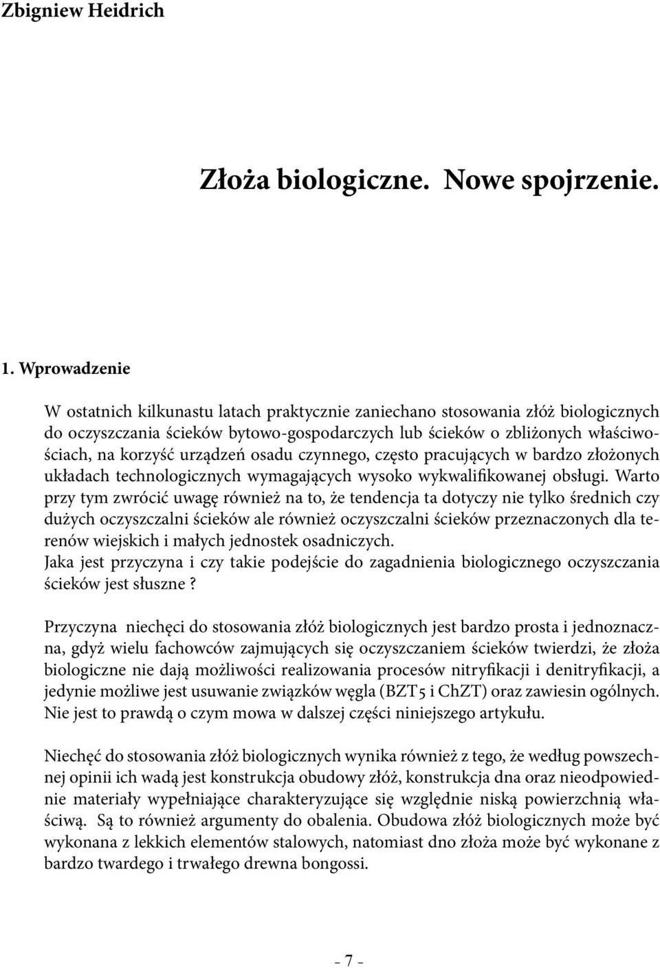 urządzeń osadu czynnego, często pracujących w bardzo złożonych układach technologicznych wymagających wysoko wykwalifikowanej obsługi.