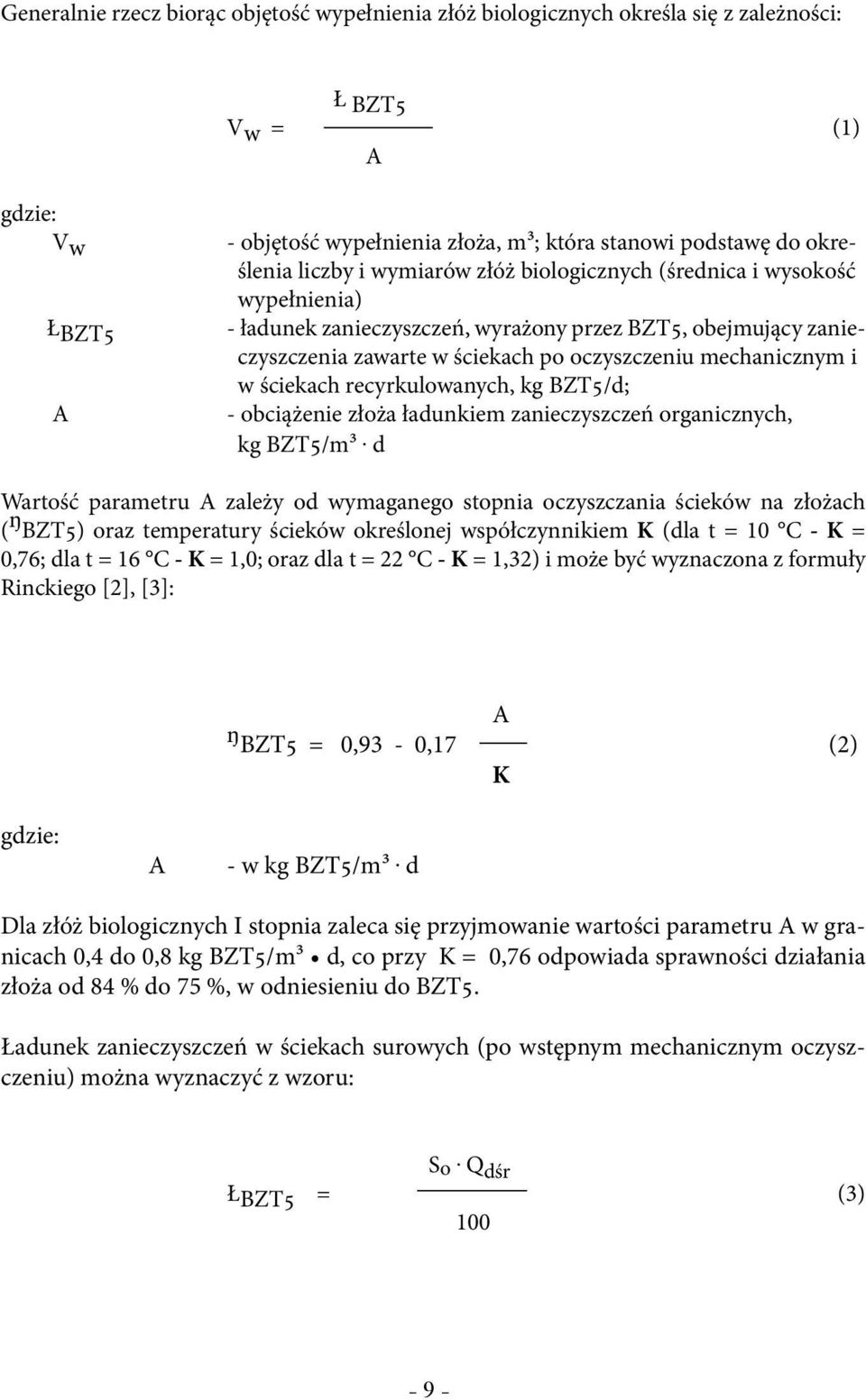 ściekach recyrkulowanych, kg BZT5/d; - obciążenie złoża ładunkiem zanieczyszczeń organicznych, kg BZT5/m3.