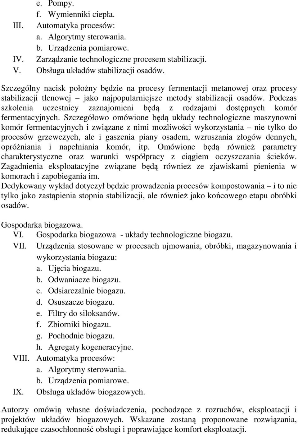 Podczas szkolenia uczestnicy zaznajomieni będą z rodzajami dostępnych komór fermentacyjnych.