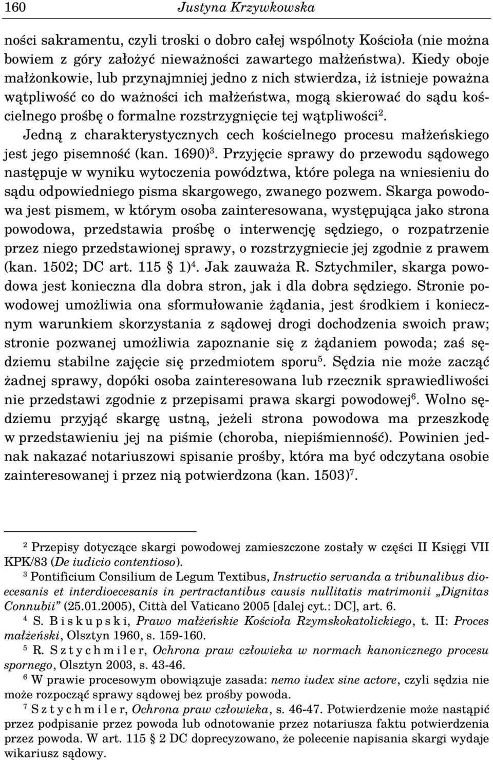 tej wątpliwości 2. Jedną z charakterystycznych cech kościelnego procesu małżeńskiego jest jego pisemność (kan. 1690) 3.