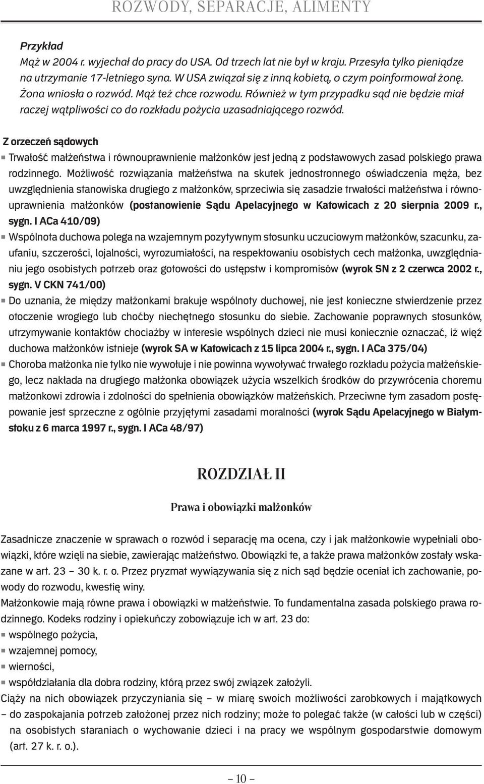 Z orzeczeń sądowych Trwałość małżeństwa i równouprawnienie małżonków jest jedną z podstawowych zasad polskiego prawa rodzinnego.