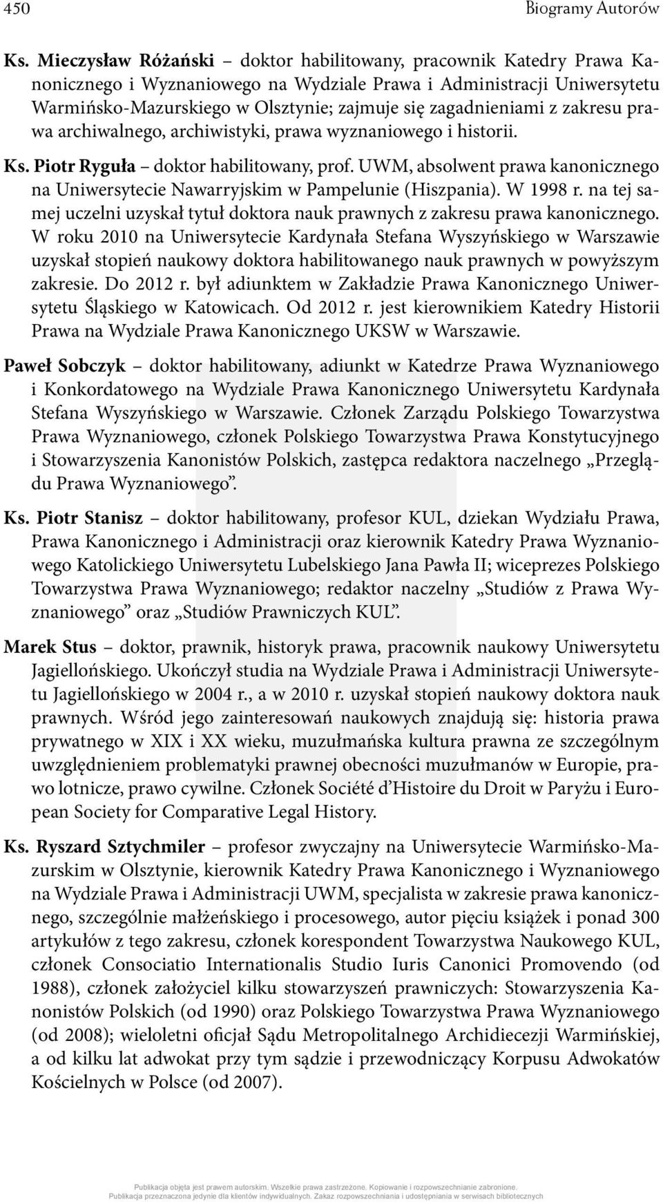 zagadnieniami z zakresu prawa archiwalnego, archiwistyki, prawa wyznaniowego i historii. Ks. Piotr Ryguła doktor habilitowany, prof.