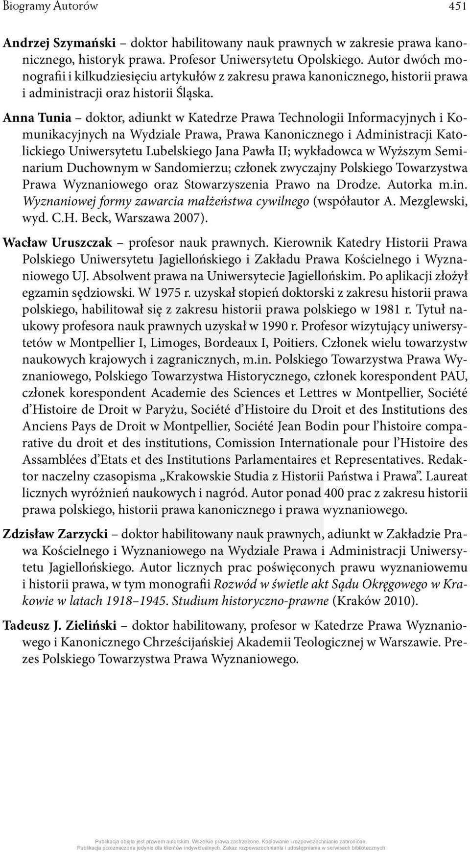 Anna Tunia doktor, adiunkt w Katedrze Prawa Technologii Informacyjnych i Komunikacyjnych na Wydziale Prawa, Prawa Kanonicznego i Administracji Katolickiego Uniwersytetu Lubelskiego Jana Pawła II;