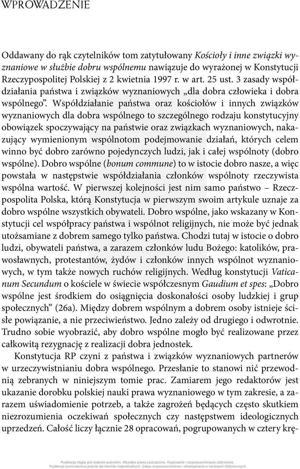 Współdziałanie państwa oraz kościołów i innych związków wyznaniowych dla dobra wspólnego to szczególnego rodzaju konstytucyjny obowiązek spoczywający na państwie oraz związkach wyznaniowych,