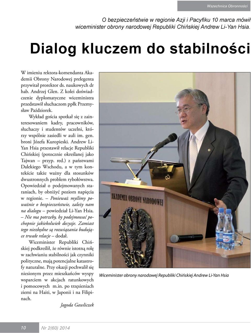 Z kolei doświadczenie dyplomatyczne wiceministra przedstawił słuchaczom ppłk Przemysław Paździorek.