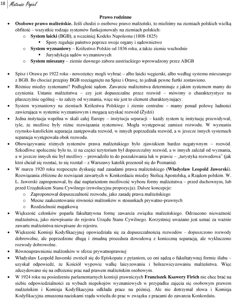 Napoleona (1808-1825) Spory reguluje państwo poprzez swoje organy i sądownictwo o System wyznaniowy Królestwo Polskie od 1836 roku, a także ziemie wschodnie Jurysdykcja sądów wyznaniowych o System