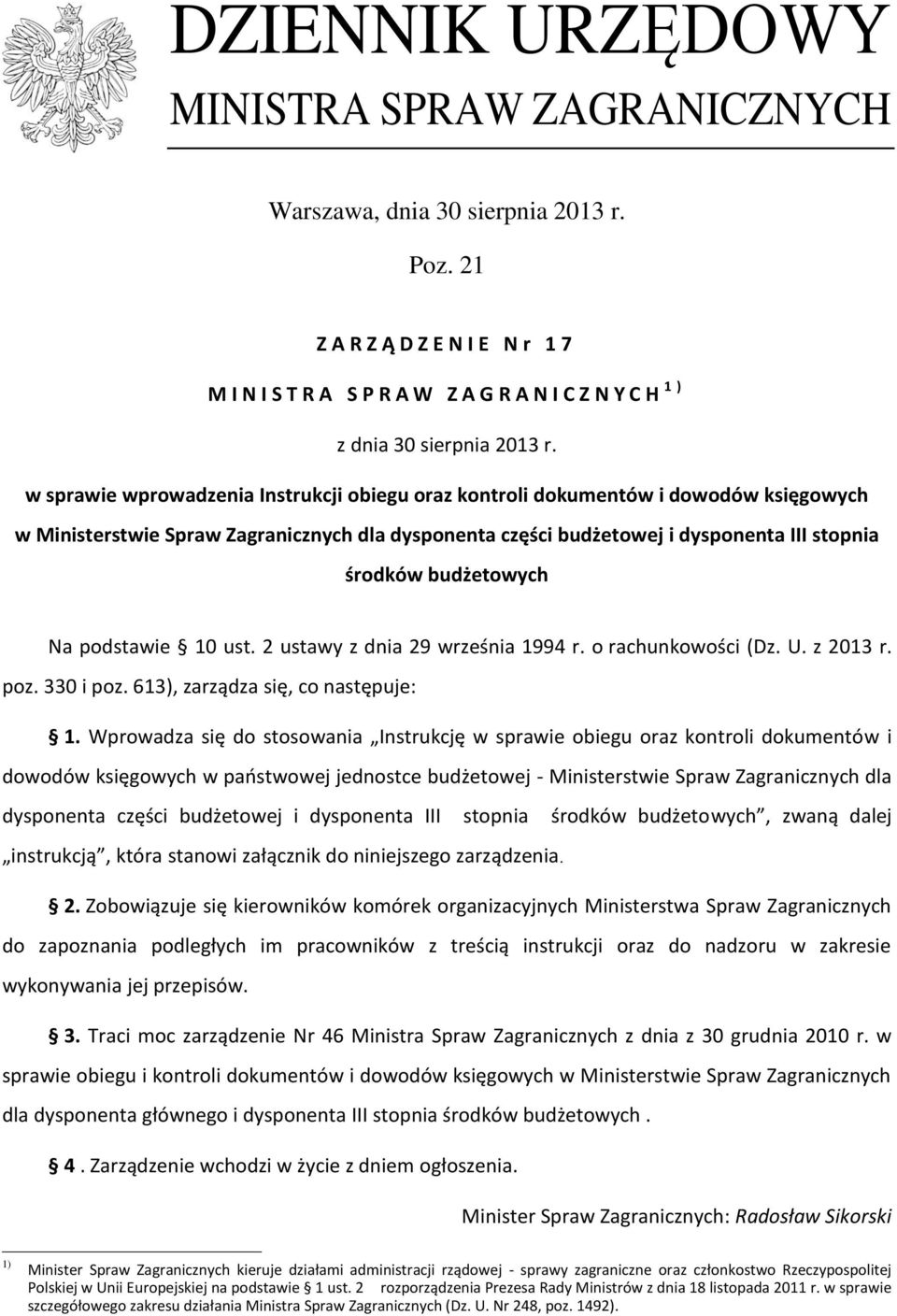 budżetowych Na podstawie 10 ust. 2 ustawy z dnia 29 września 1994 r. o rachunkowości (Dz. U. z 2013 r. poz. 330 i poz. 613), zarządza się, co następuje: 1.