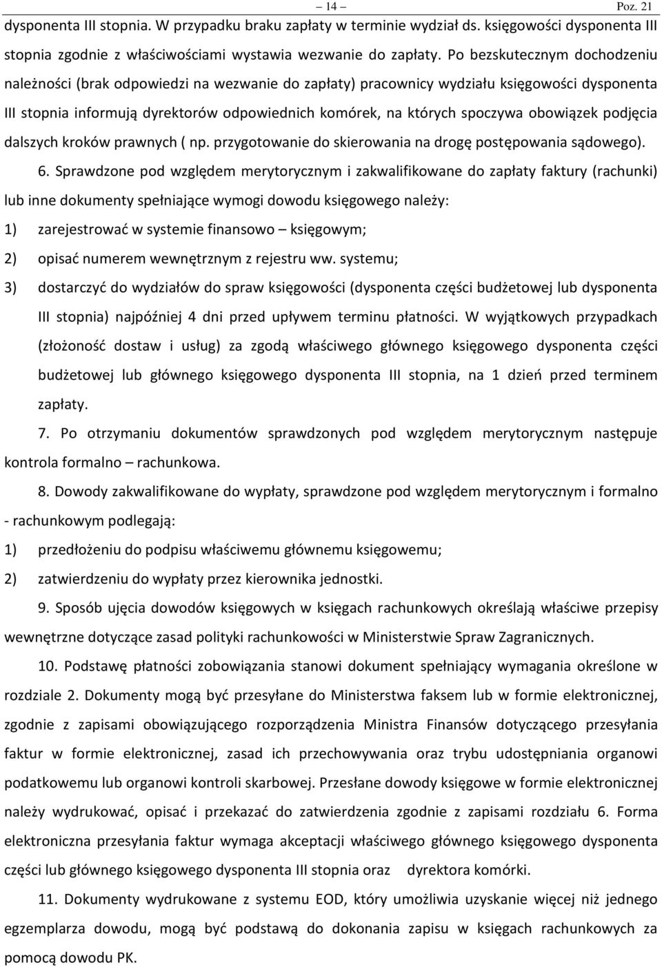 obowiązek podjęcia dalszych kroków prawnych ( np. przygotowanie do skierowania na drogę postępowania sądowego). 6.