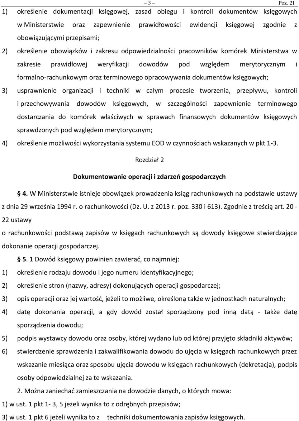 określenie obowiązków i zakresu odpowiedzialności pracowników komórek Ministerstwa w zakresie prawidłowej weryfikacji dowodów pod względem merytorycznym i formalno-rachunkowym oraz terminowego