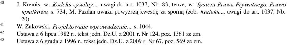 20). W. Żukowski, Projektowane wprowadzenie, s. 1044. Ustawa z 6 lipca 1982 r., tekst jedn. Dz.U. z 2001 r.