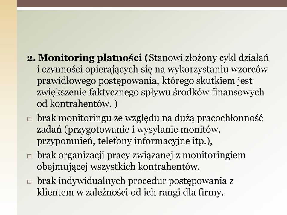 ) brak monitoringu ze względu na dużą pracochłonność zadań (przygotowanie i wysyłanie monitów, przypomnień, telefony informacyjne itp.