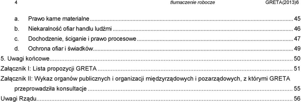 Uwagi końcowe... 50 Załącznik I: Lista propozycji GRETA.