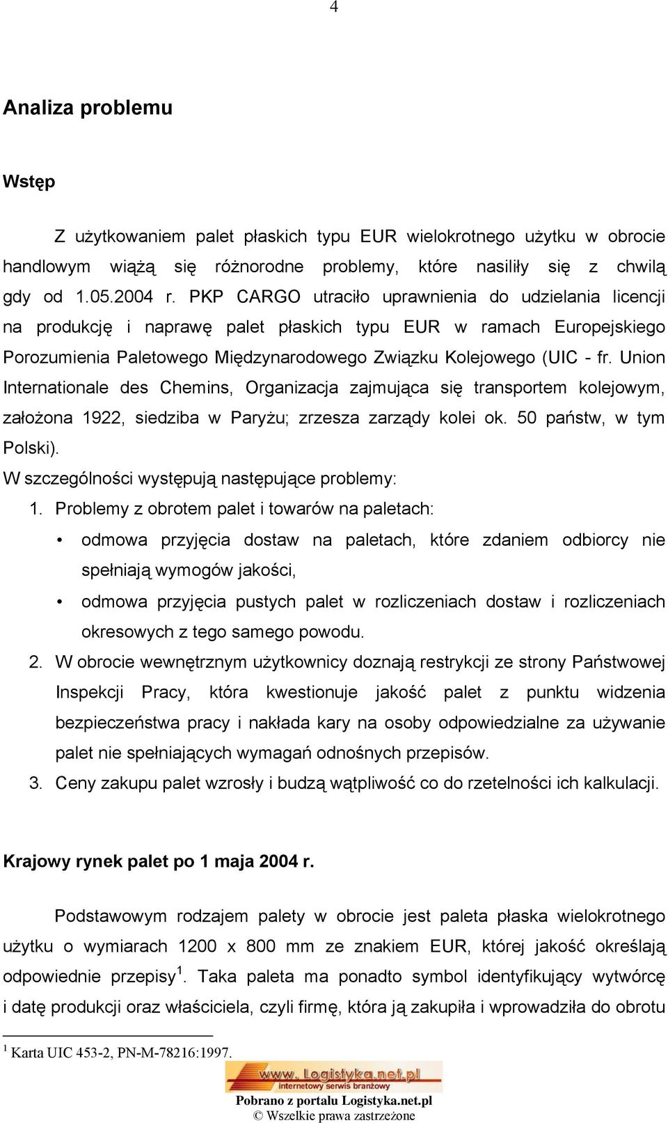 Union Internationale des Chemins, Organizacja zajmująca się transportem kolejowym, założona 1922, siedziba w Paryżu; zrzesza zarządy kolei ok. 50 państw, w tym Polski).