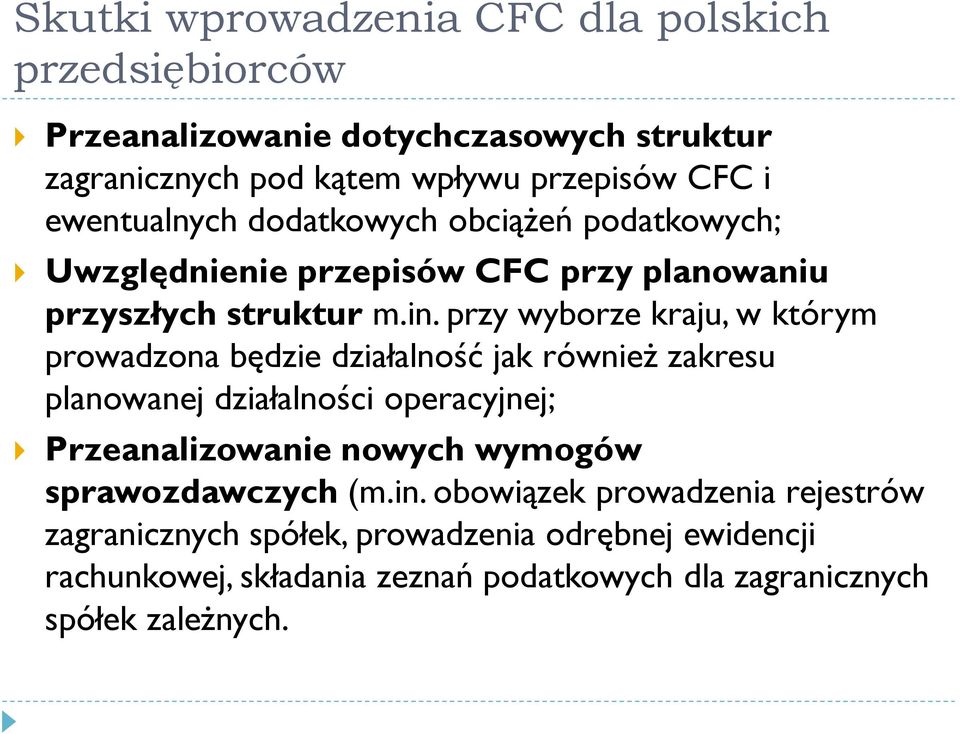 przy wyborze kraju, w którym prowadzona będzie działalność jak również zakresu planowanej działalności operacyjnej; Przeanalizowanie nowych wymogów