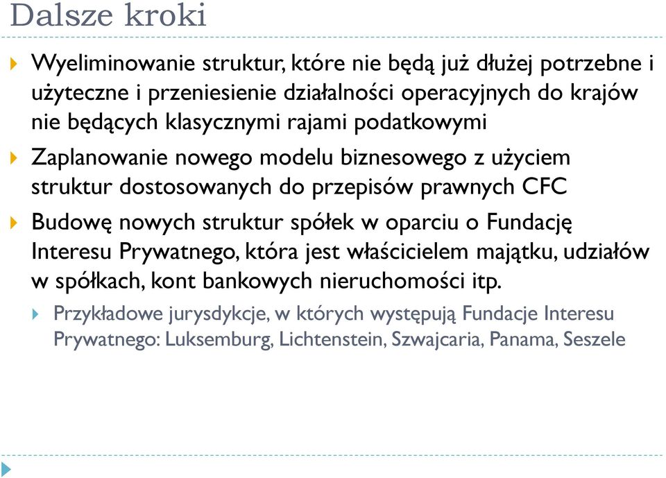 Budowę nowych struktur spółek w oparciu o Fundację Interesu Prywatnego, która jest właścicielem majątku, udziałów w spółkach, kont bankowych