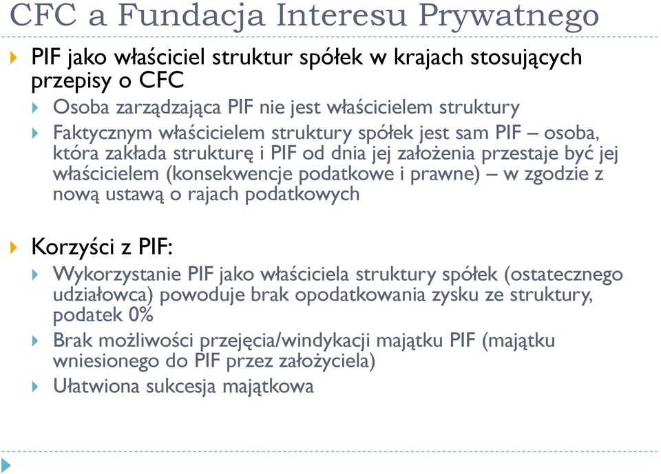 podatkowe i prawne) w zgodzie z nową ustawą o rajach podatkowych Korzyści z PIF: Wykorzystanie PIF jako właściciela struktury spółek (ostatecznego udziałowca)