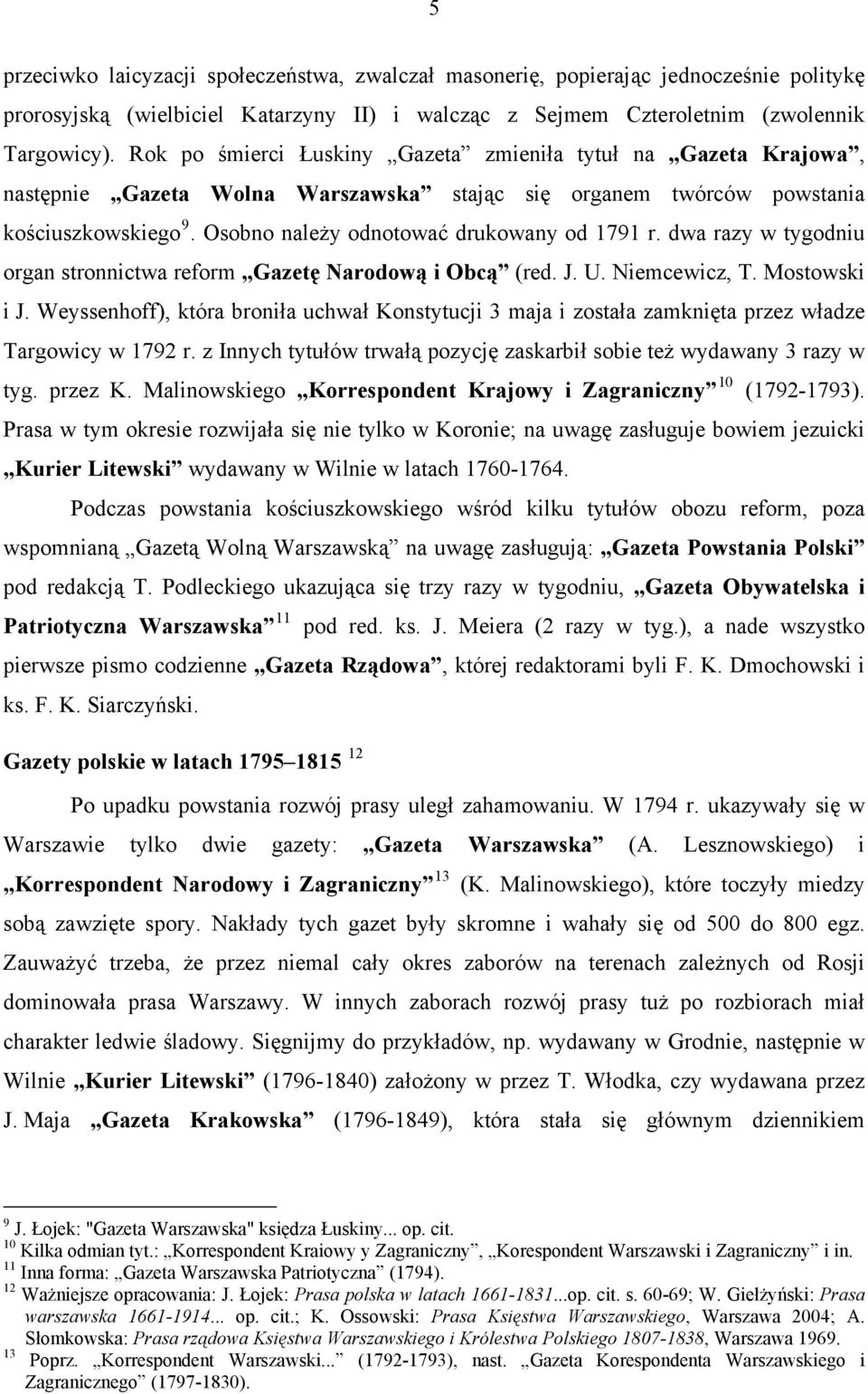 dwa razy w tygodniu organ stronnictwa reform Gazetę Narodową i Obcą (red. J. U. Niemcewicz, T. Mostowski i J.