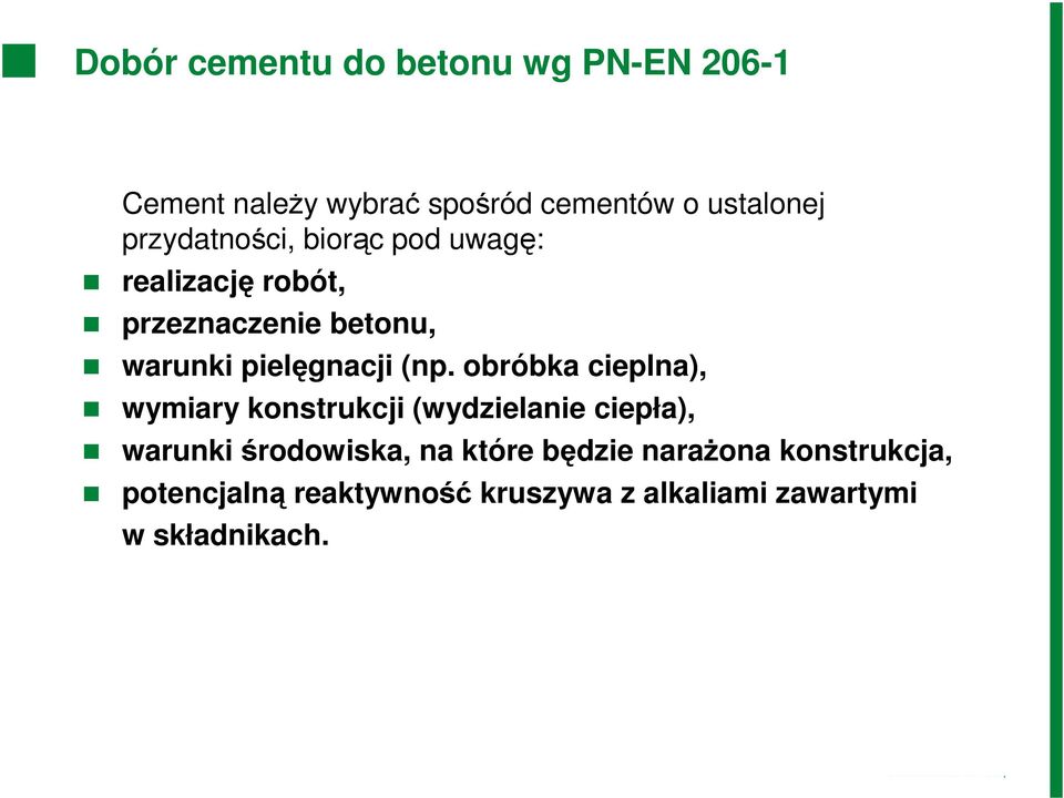 (np. obróbka cieplna), wymiary konstrukcji (wydzielanie ciepła), warunki środowiska, na które