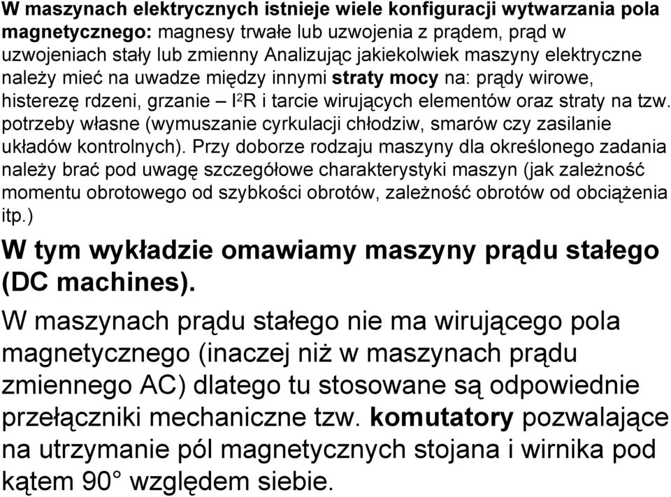 potrzeby własne (wymuszanie cyrkulacji chłodziw, smarów czy zasilanie układów kontrolnych).