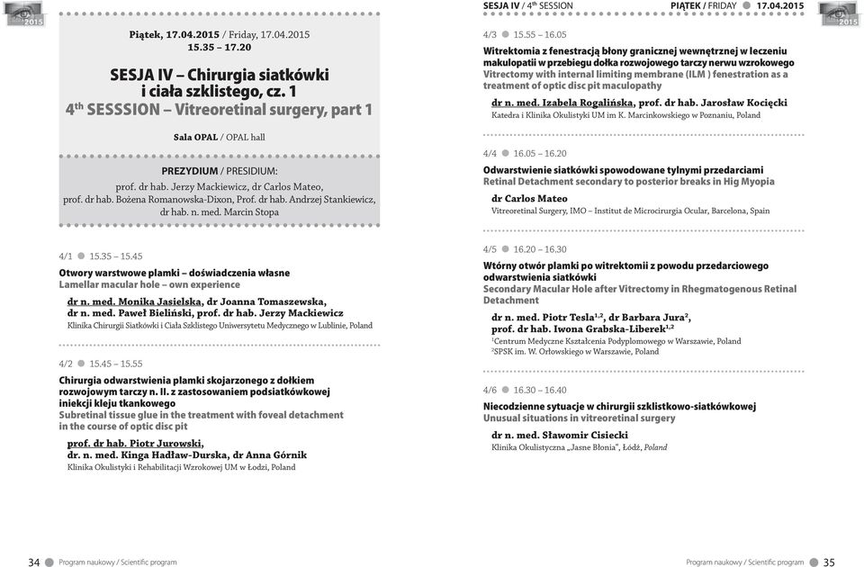 internal limiting membrane (ILM ) fenestration as a treatment of optic disc pit maculopathy dr n. med. Izabela Rogalińska, prof. dr hab. Jarosław Kocięcki Katedra i Klinika Okulistyki UM im K.