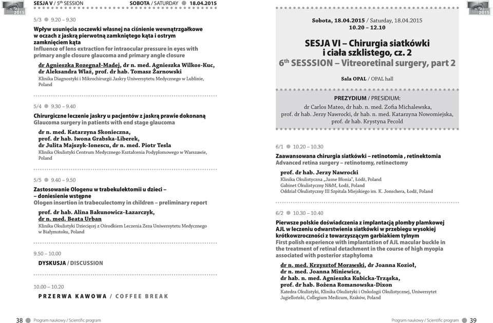 with primary angle closure glaucoma and primary angle closure dr Agnieszka Rozegnał-Madej, dr n. med. Agnieszka Wilkos-Kuc, dr Aleksandra Wlaź, prof. dr hab.