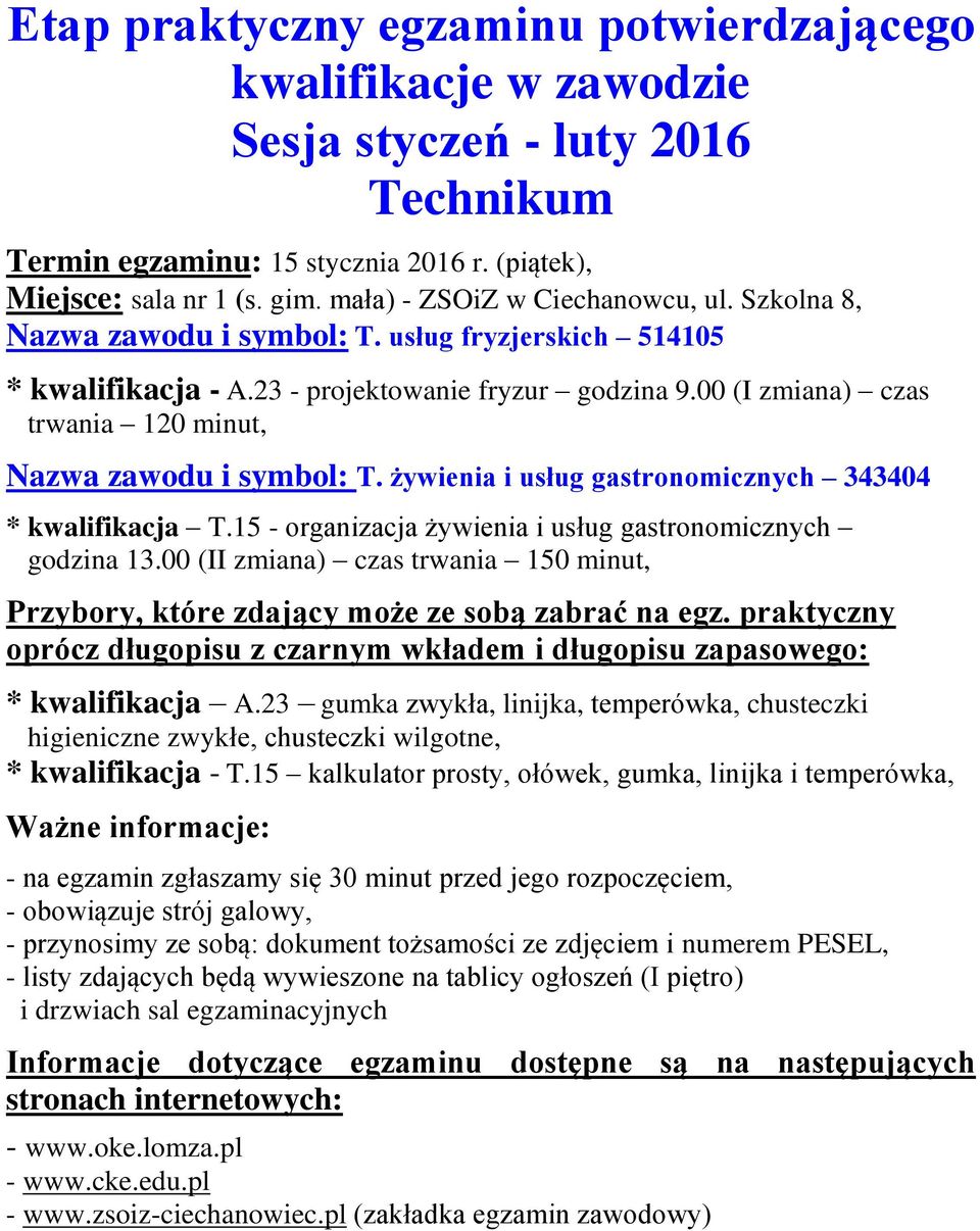 żywienia i usług gastronomicznych 343404 * kwalifikacja T.15 - organizacja żywienia i usług gastronomicznych godzina 13.