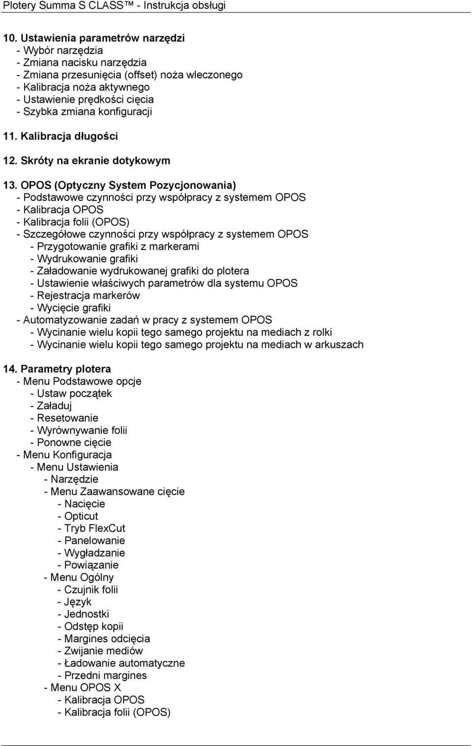 OPOS (Optyczny System Pozycjonowania) - Podstawowe czynności przy współpracy z systemem OPOS - Kalibracja OPOS - Kalibracja folii (OPOS) - Szczegółowe czynności przy współpracy z systemem OPOS -