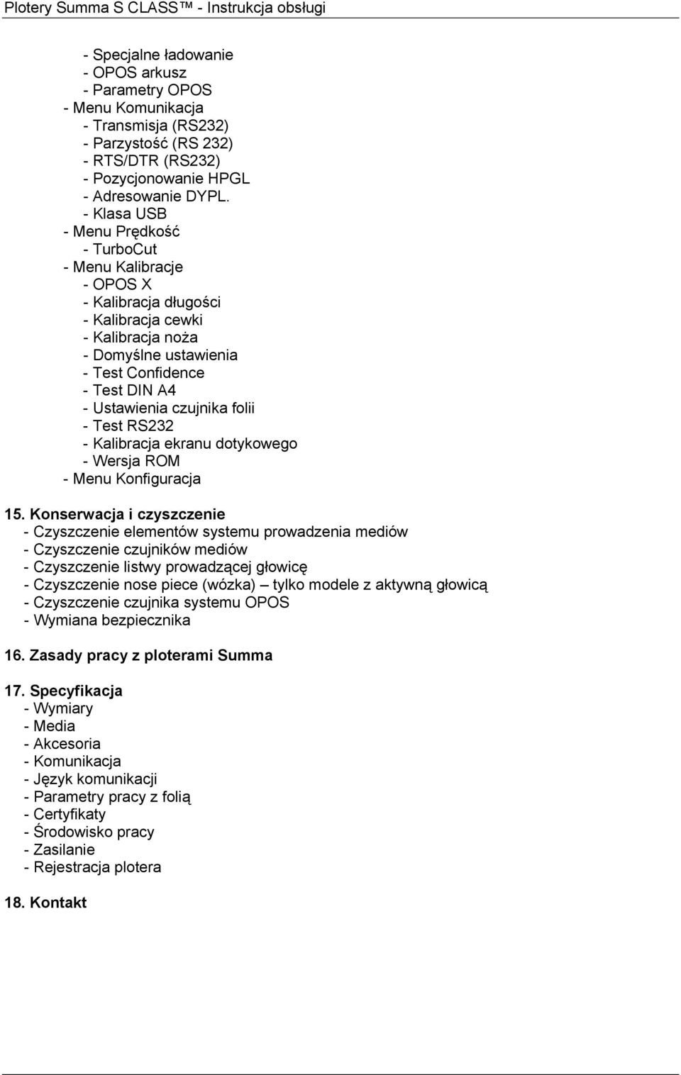 czujnika folii - Test RS232 - Kalibracja ekranu dotykowego - Wersja ROM - Menu Konfiguracja 15.