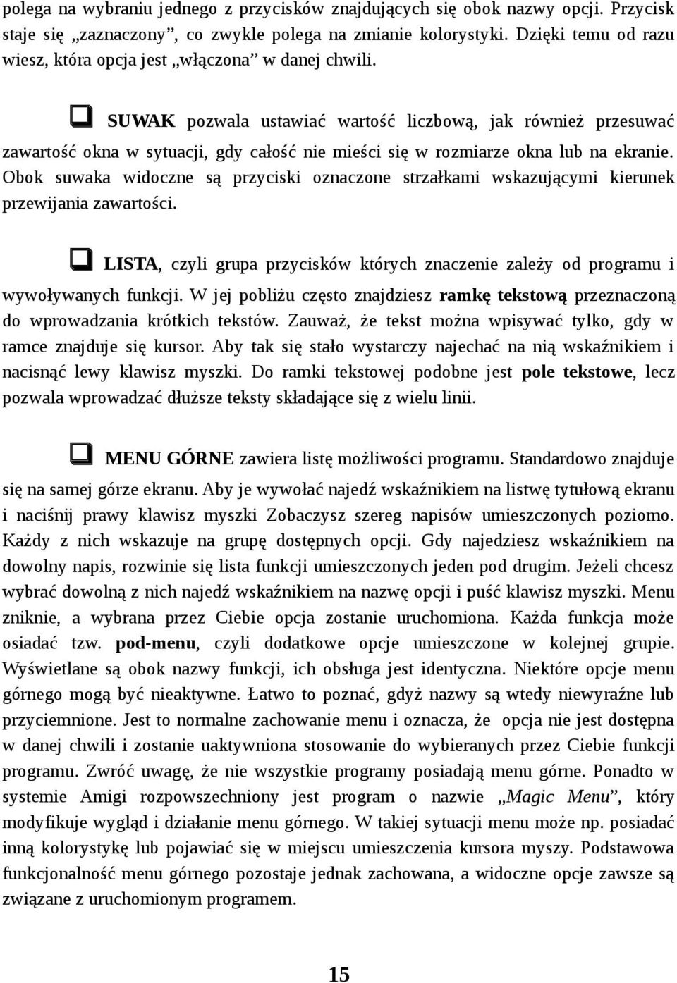 SUWAK pozwala ustawiać wartość liczbową, jak również przesuwać zawartość okna w sytuacji, gdy całość nie mieści się w rozmiarze okna lub na ekranie.