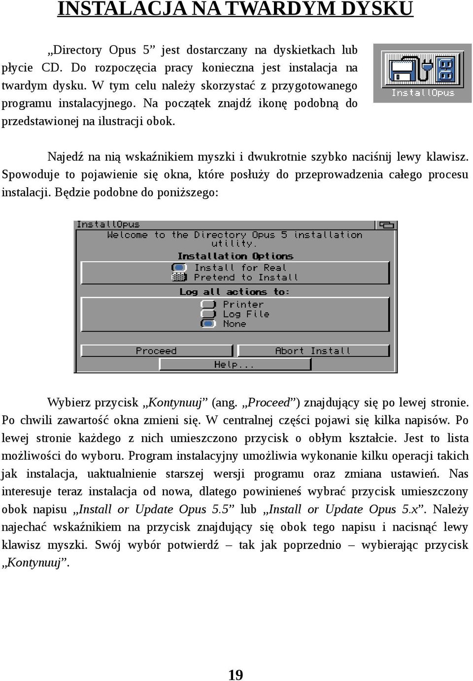 Najedź na nią wskaźnikiem myszki i dwukrotnie szybko naciśnij lewy klawisz. Spowoduje to pojawienie się okna, które posłuży do przeprowadzenia całego procesu instalacji.