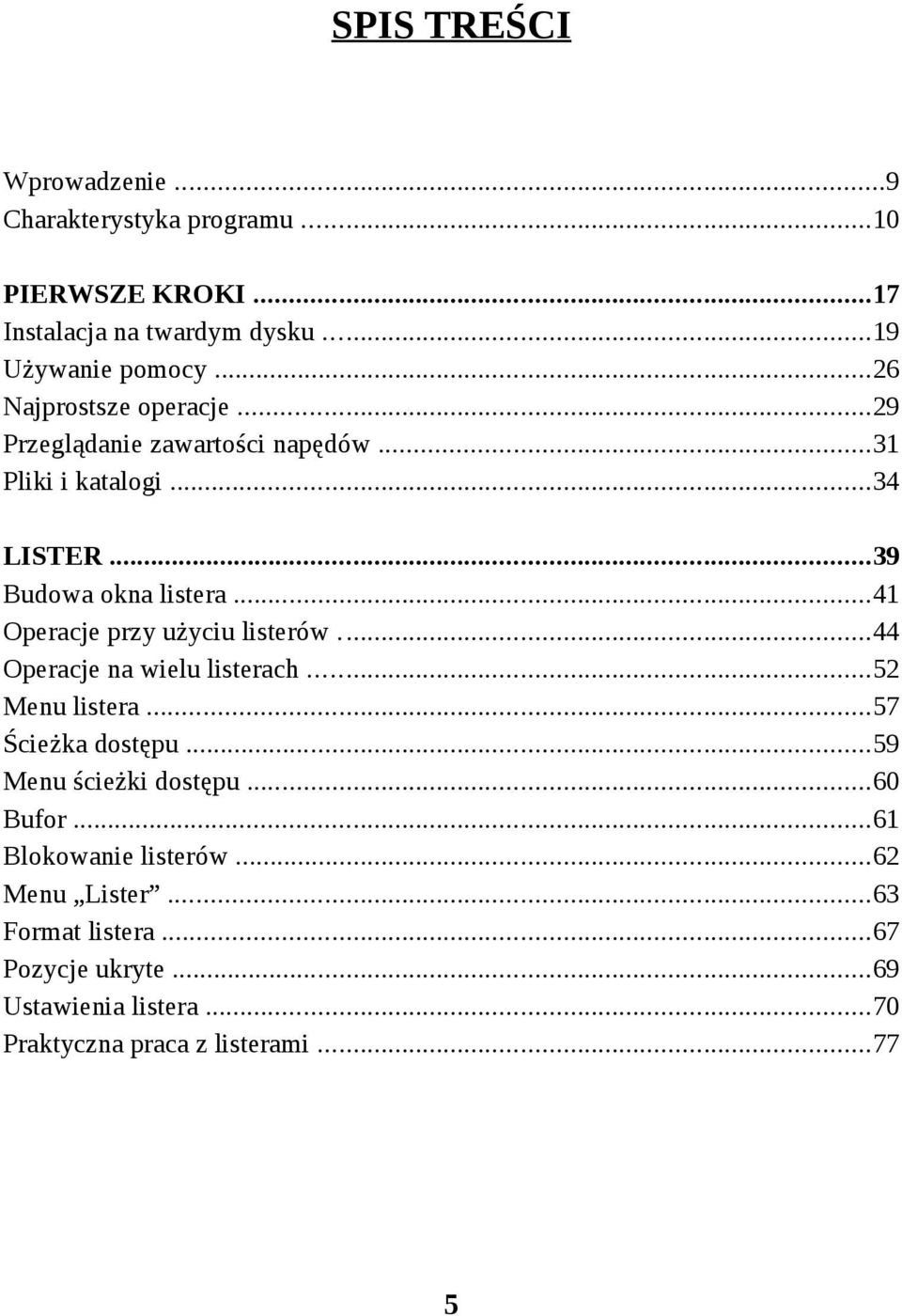 ..41 Operacje przy użyciu listerów...44 Operacje na wielu listerach...52 Menu listera...57 Ścieżka dostępu...59 Menu ścieżki dostępu.