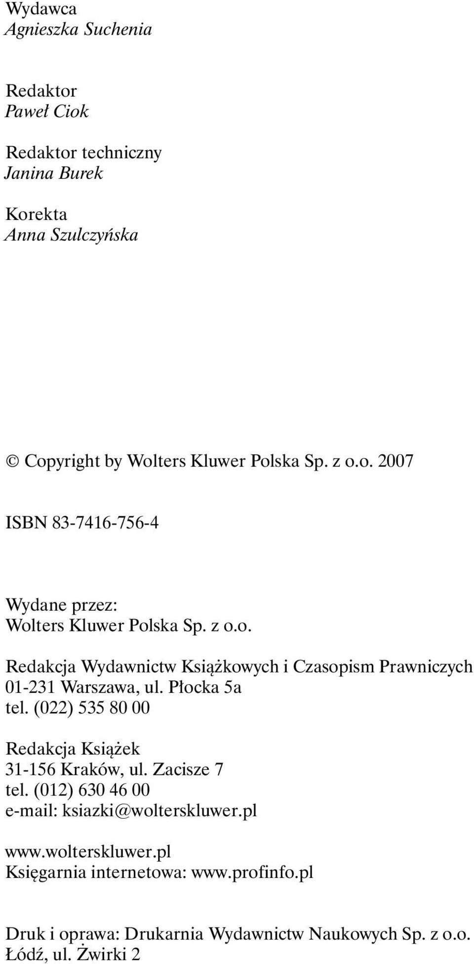 Płocka 5a tel. (022) 535 80 00 Redakcja Książek 31-156 Kraków, ul. Zacisze 7 tel. (012) 630 46 00 e-mail: ksiazki@wolterskluwer.pl www.