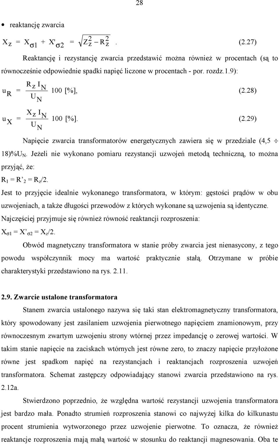 28) u X = X z I N U N 100 [%]. (2.29) Napięcie zwarcia transformatorów energetycznych zawiera się w przedziale (4,5 18)%U N.